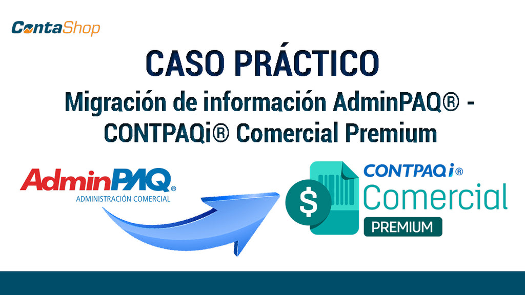 Caso Práctico Migración de información AdminPAQ® - CONTPAQi® Comercial Premium