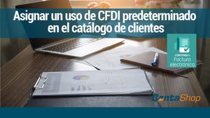 Asignar el uso de CFDI predeterminado en el catálogo de clientes en Factura Electrónica