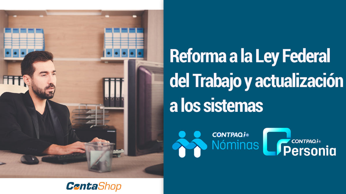Reforma a la Ley Federal del Trabajo y actualización a los sistemas CO ...
