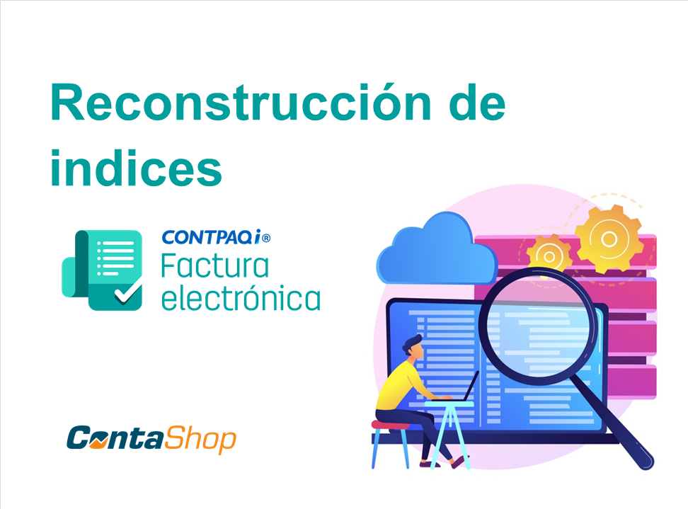 Reconstrucción de indices en CONTPAQi Factura Electrónica